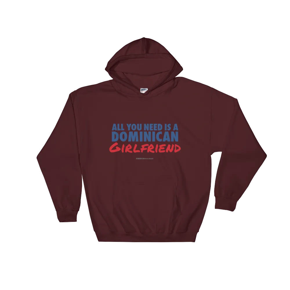 All You Need Is A Dominican Girlfriend Hoodie