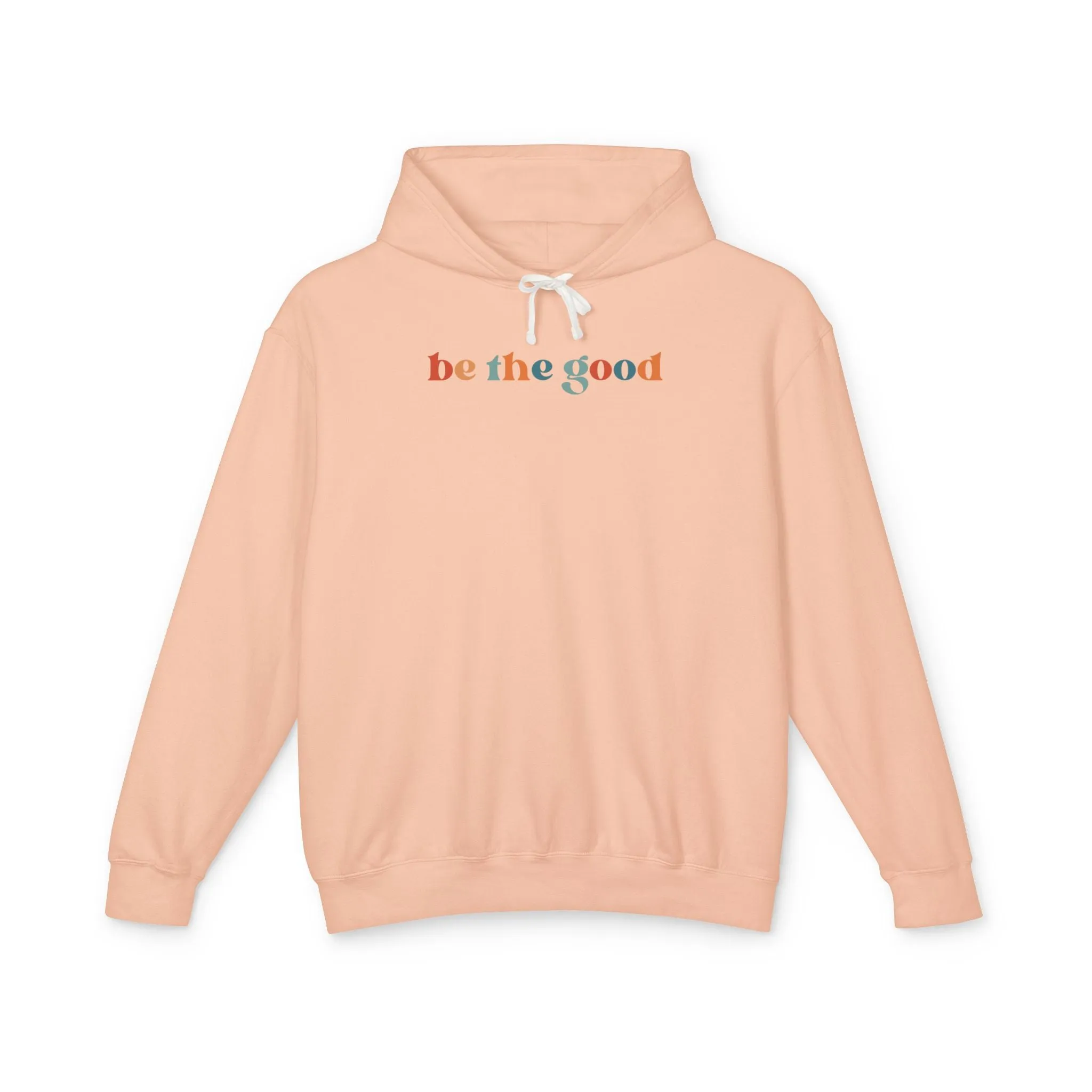 Be The Good Lightweight Hoodie