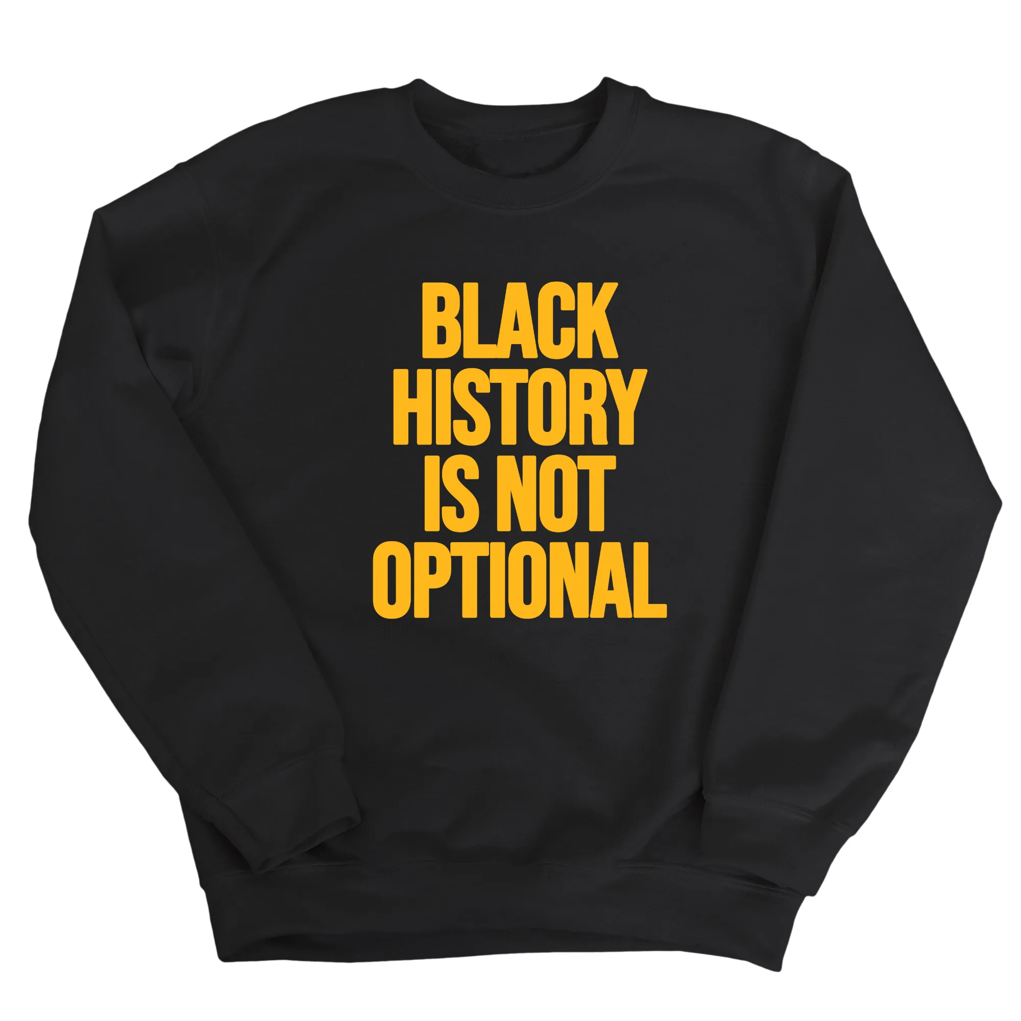 Black History is Not Optional Unisex Sweatshirt