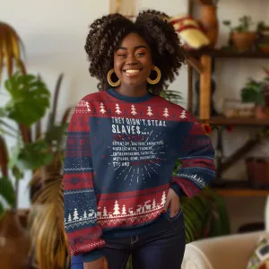 Black History Ugly Christmas Sweater They Didn't Steal Slaves They Stolen And Made Them Slaves TS09