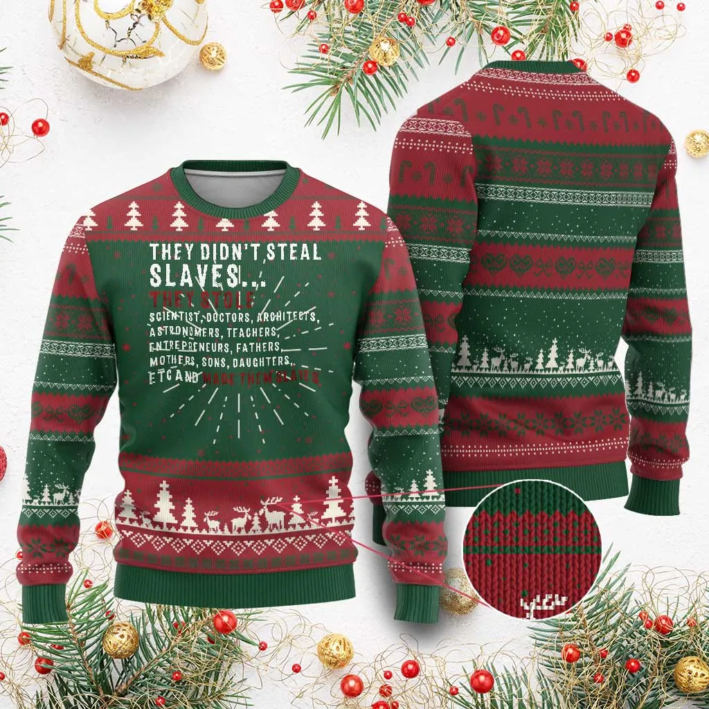 Black History Ugly Christmas Sweater They Didn't Steal Slaves They Stolen And Made Them Slaves TS09