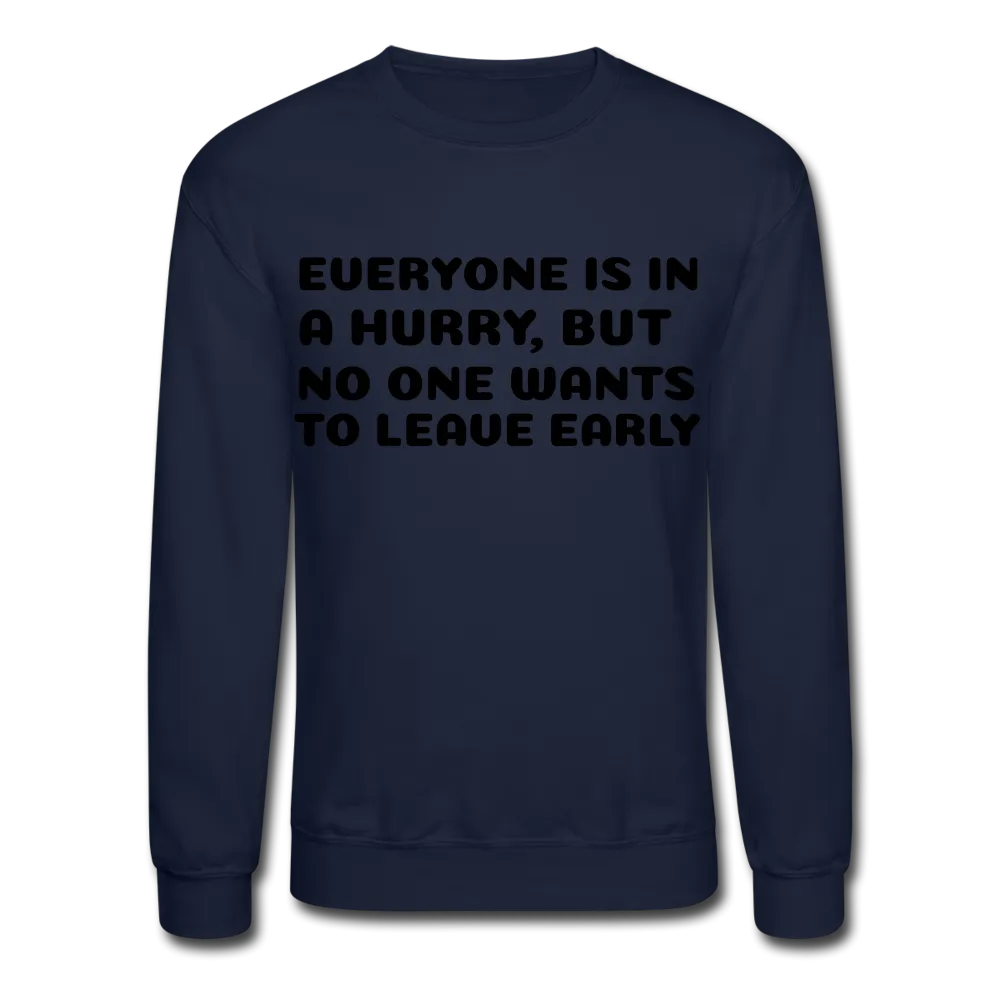 Crewneck Sweatshirt, leave early