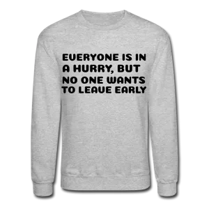 Crewneck Sweatshirt, leave early