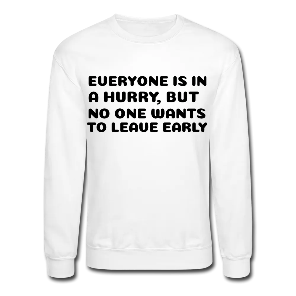 Crewneck Sweatshirt, leave early