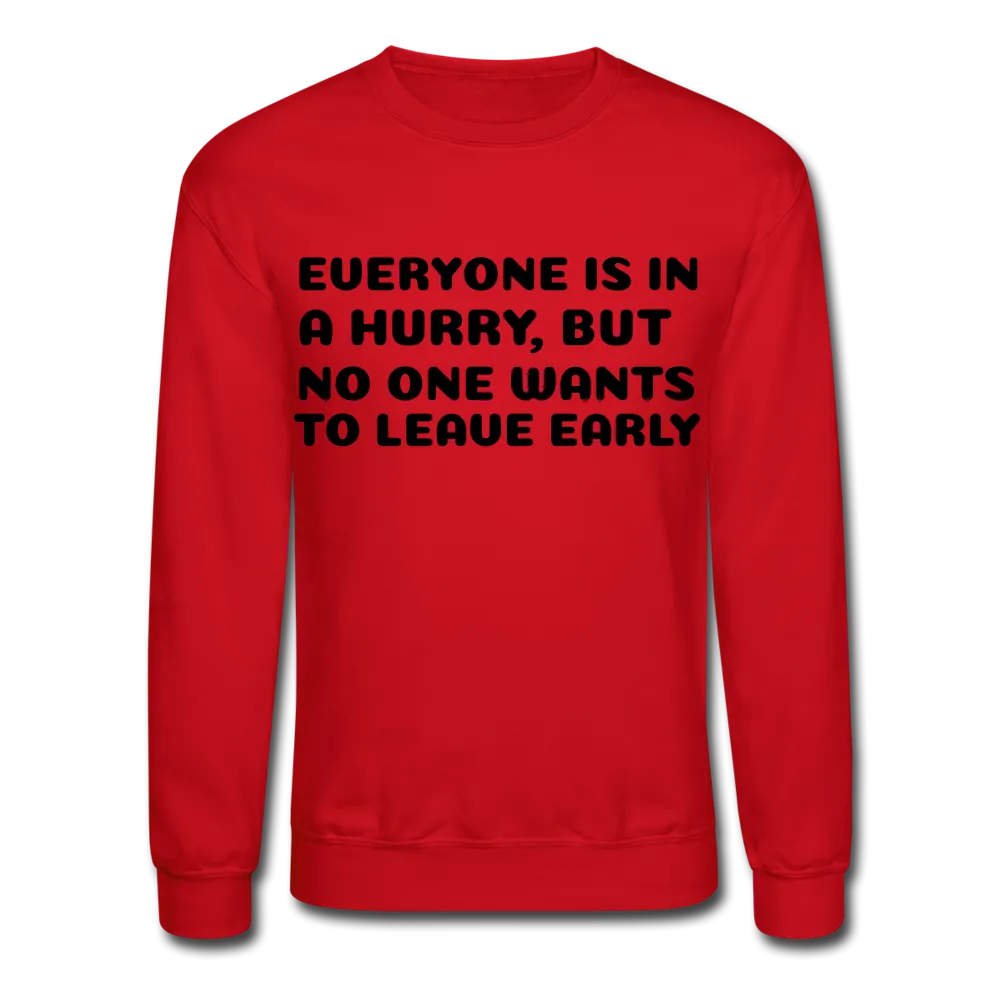 Crewneck Sweatshirt, leave early