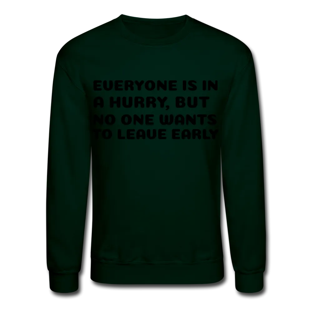 Crewneck Sweatshirt, leave early
