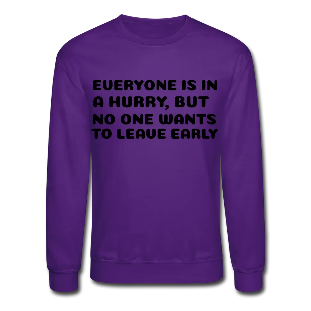 Crewneck Sweatshirt, leave early