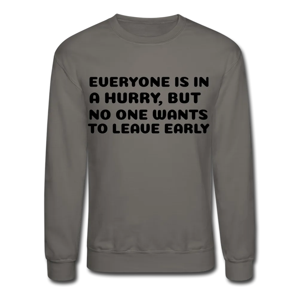 Crewneck Sweatshirt, leave early