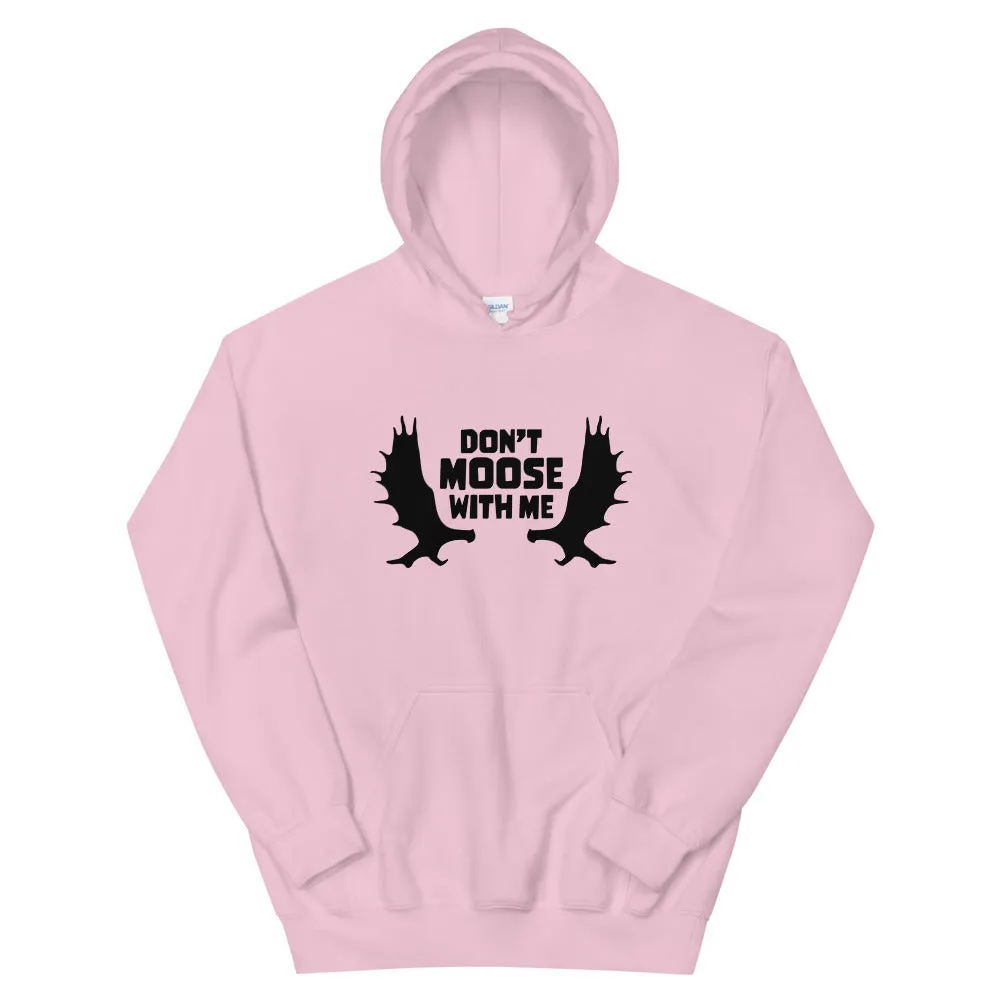 Don't Moose with Me Hoodie
