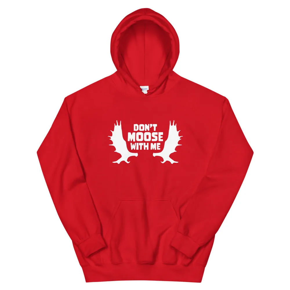 Don't Moose with Me Hoodie
