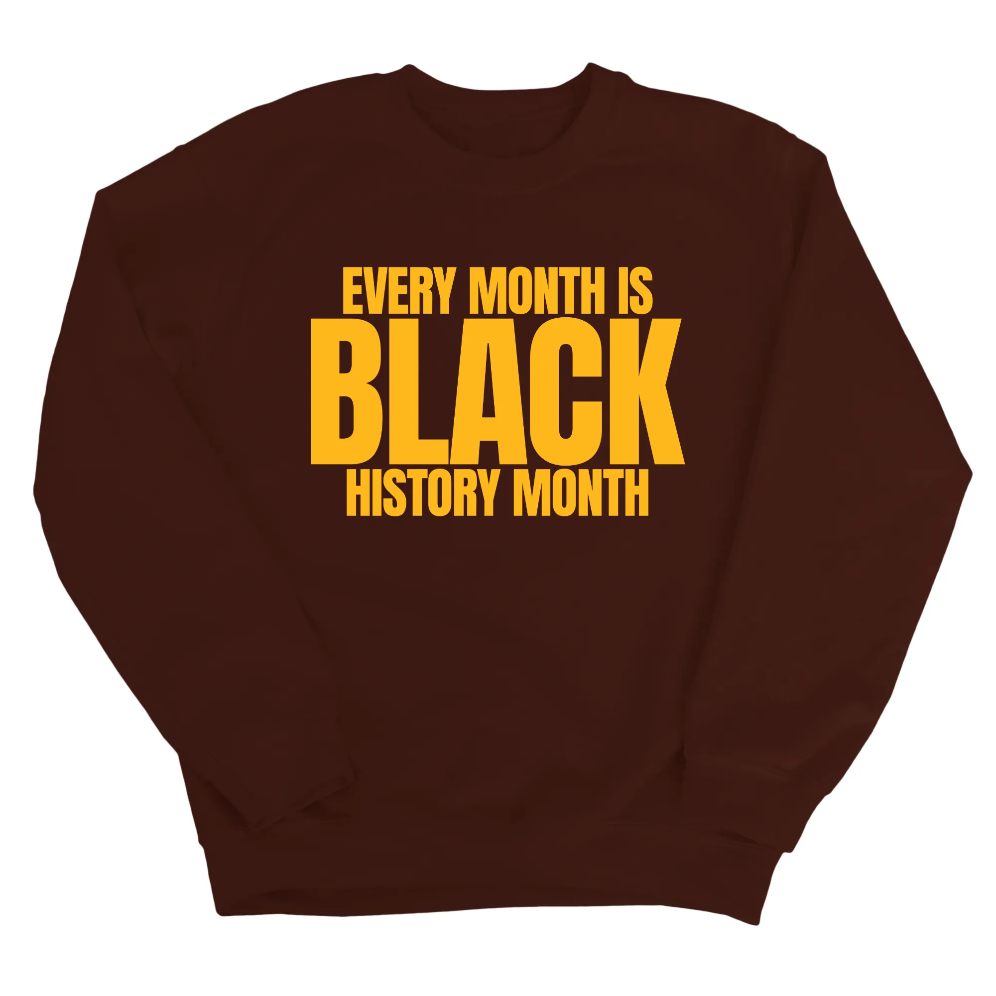 Every Month is Black History Month Unisex Sweatshirt