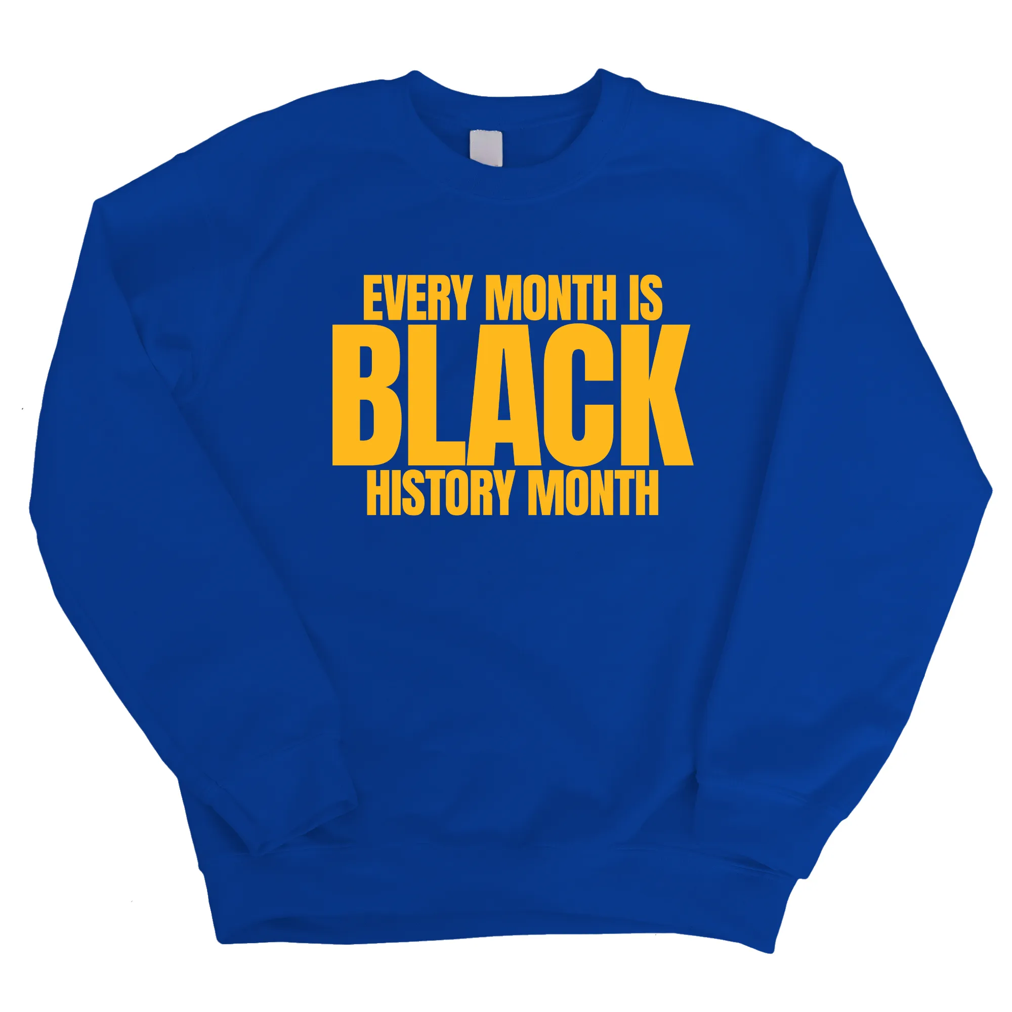 Every Month is Black History Month Unisex Sweatshirt