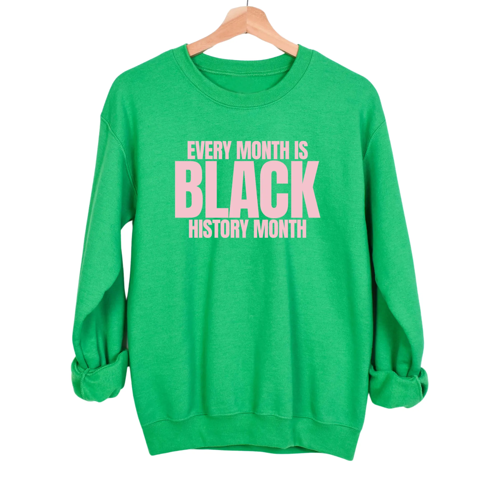 Every Month is Black History Month Unisex Sweatshirt