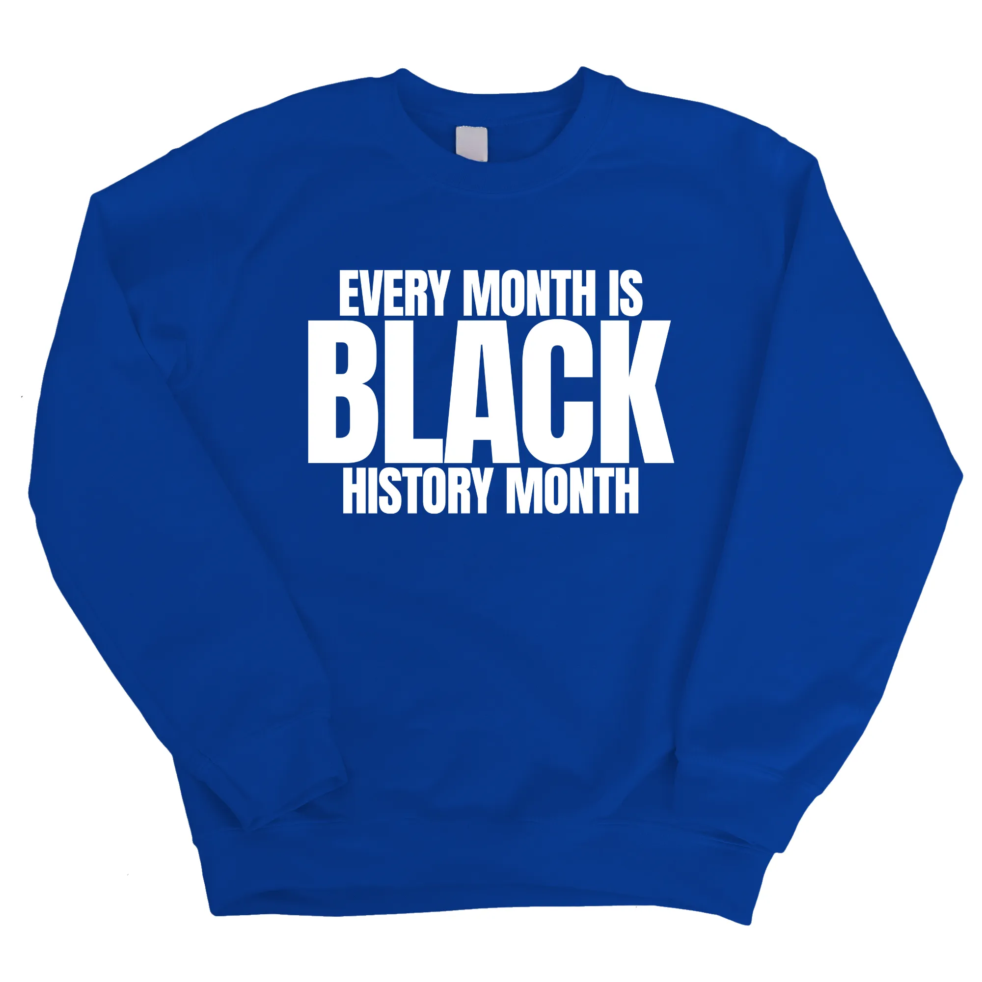 Every Month is Black History Month Unisex Sweatshirt
