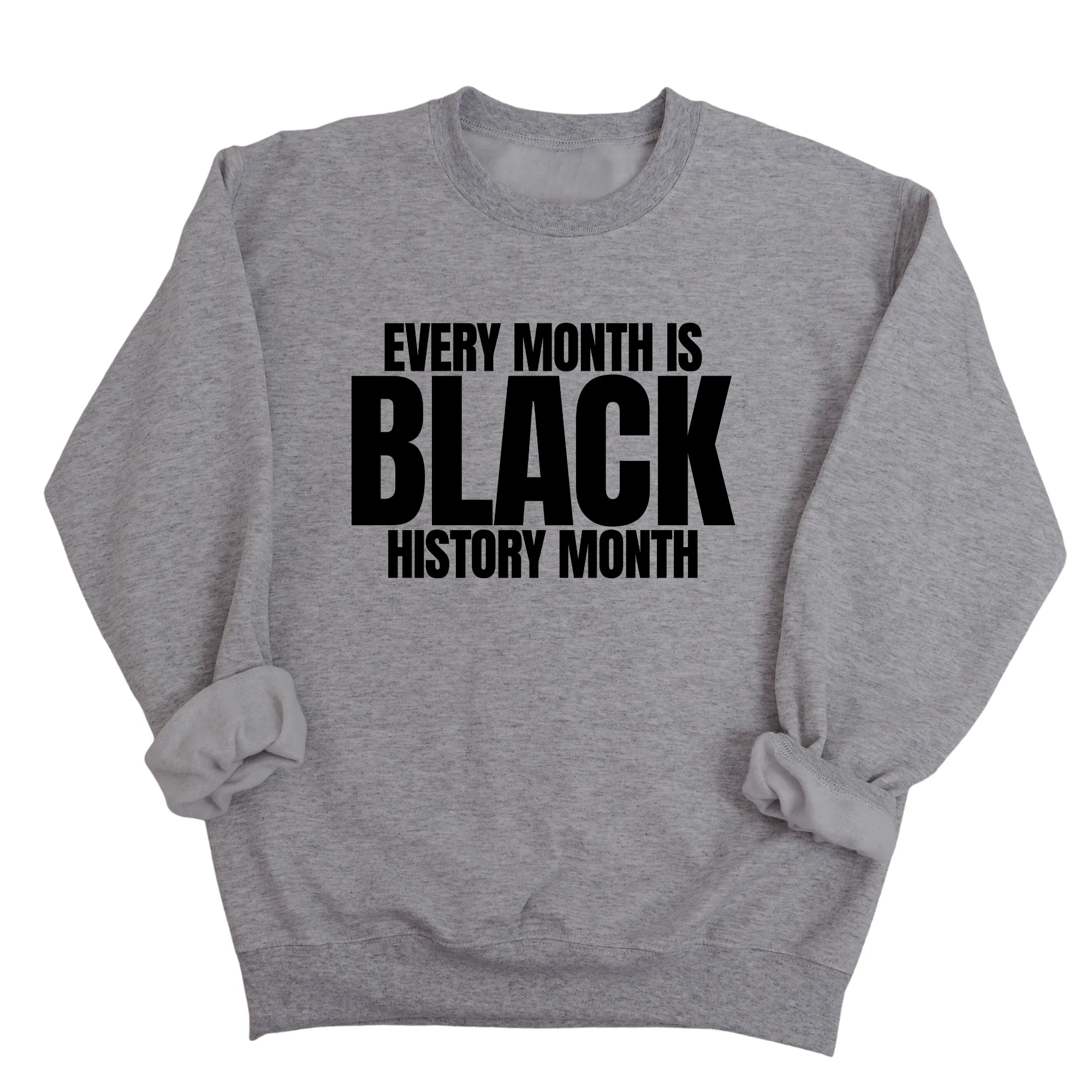 Every Month is Black History Month Unisex Sweatshirt