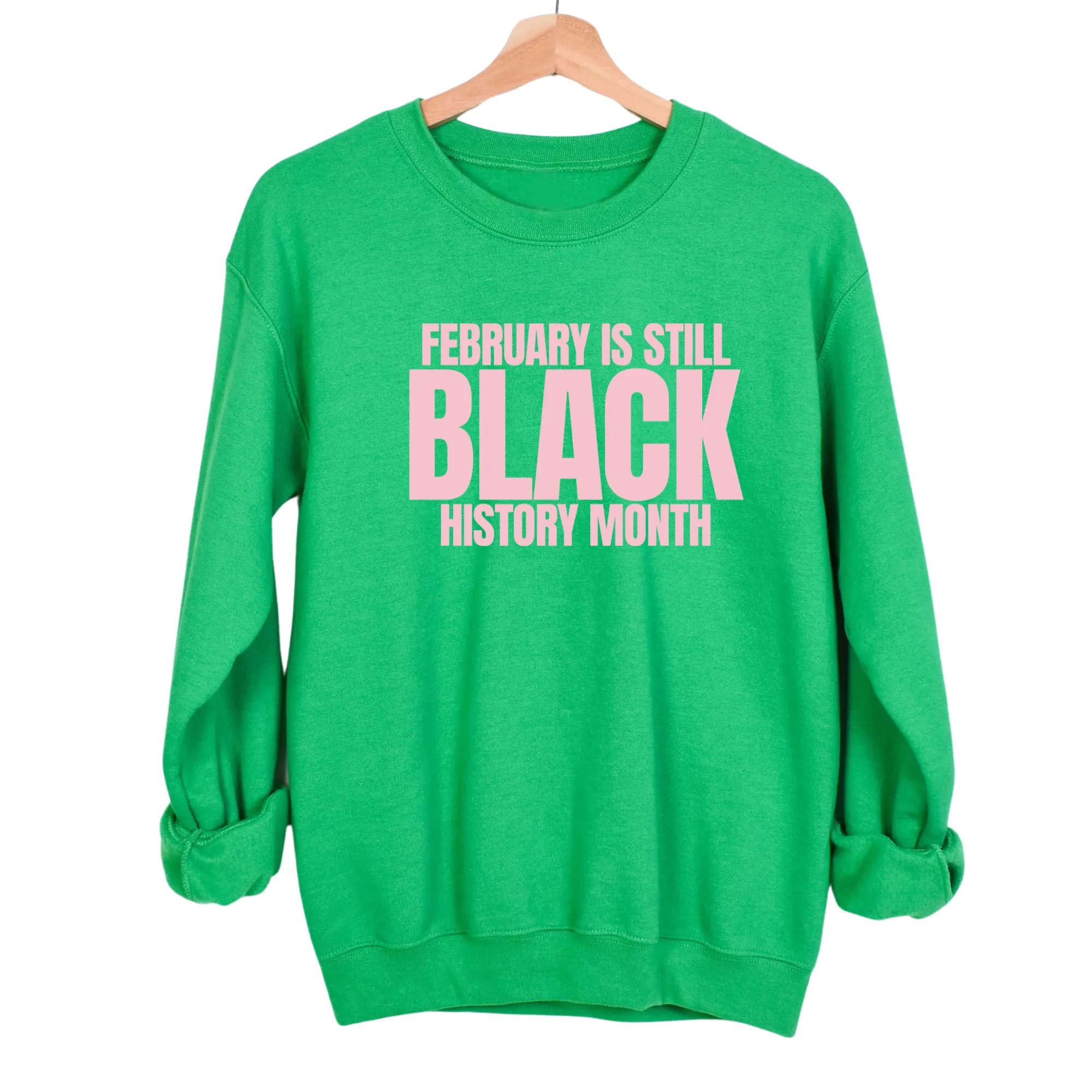 February is Still Black History Month Unisex Sweatshirt