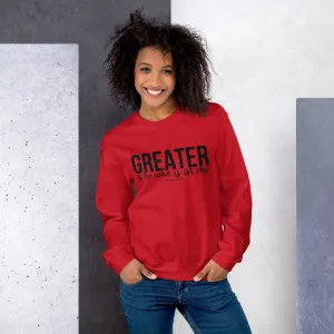 Greater Is He Sweatshirt