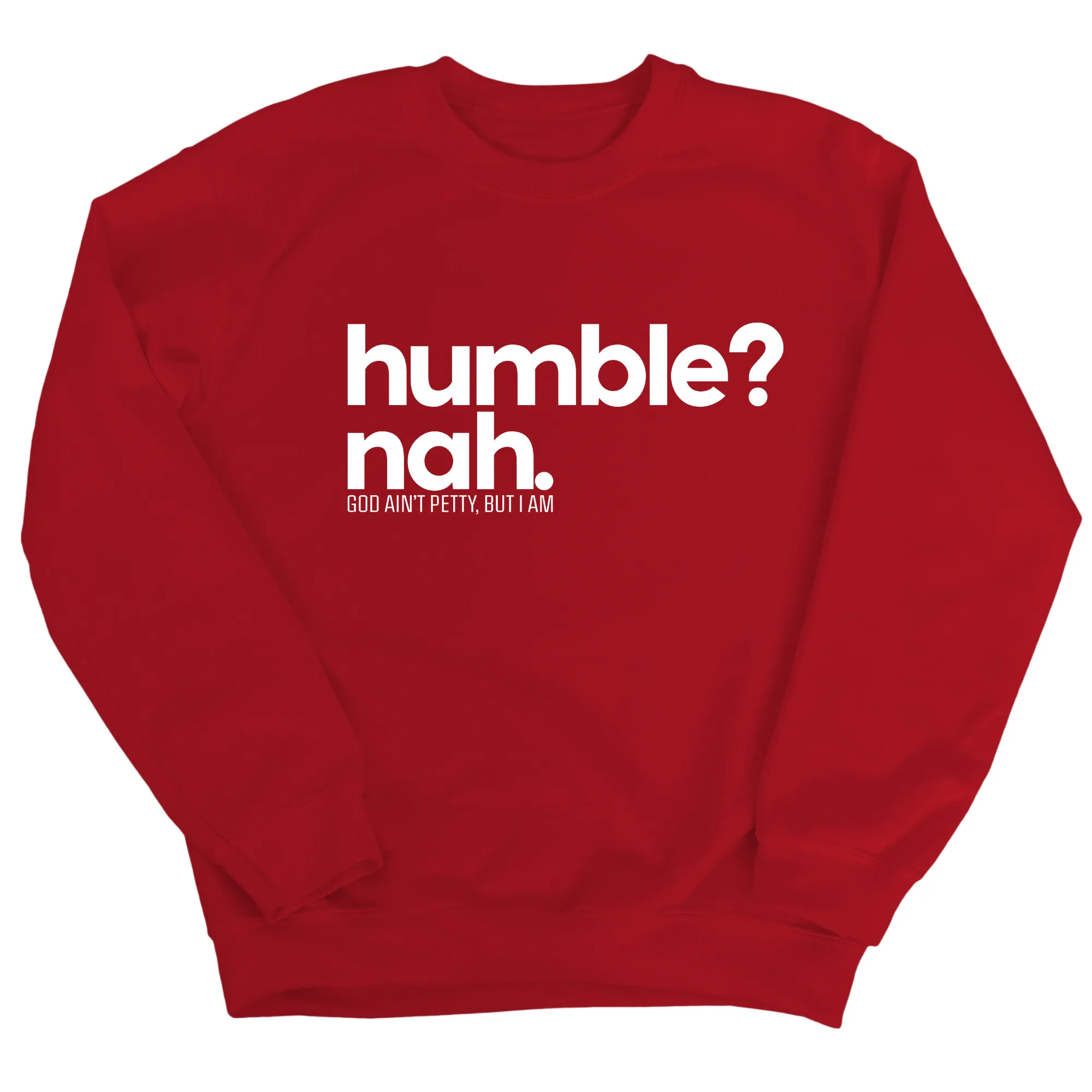Humble Nah Unisex Sweatshirt