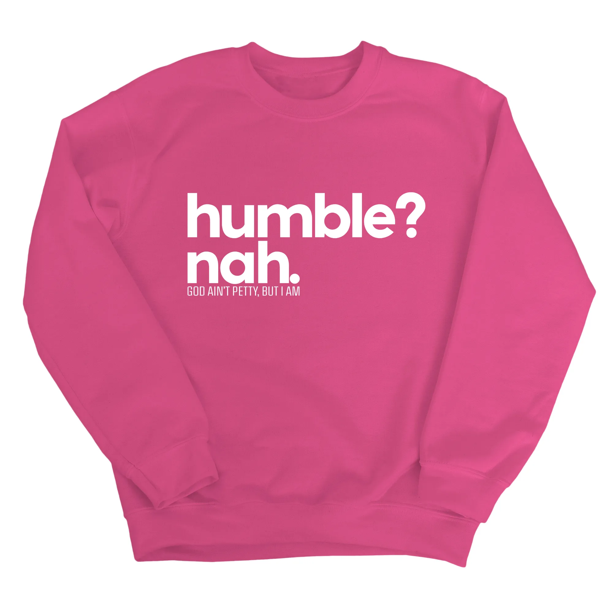 Humble Nah Unisex Sweatshirt