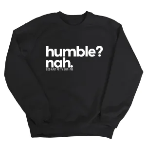Humble Nah Unisex Sweatshirt