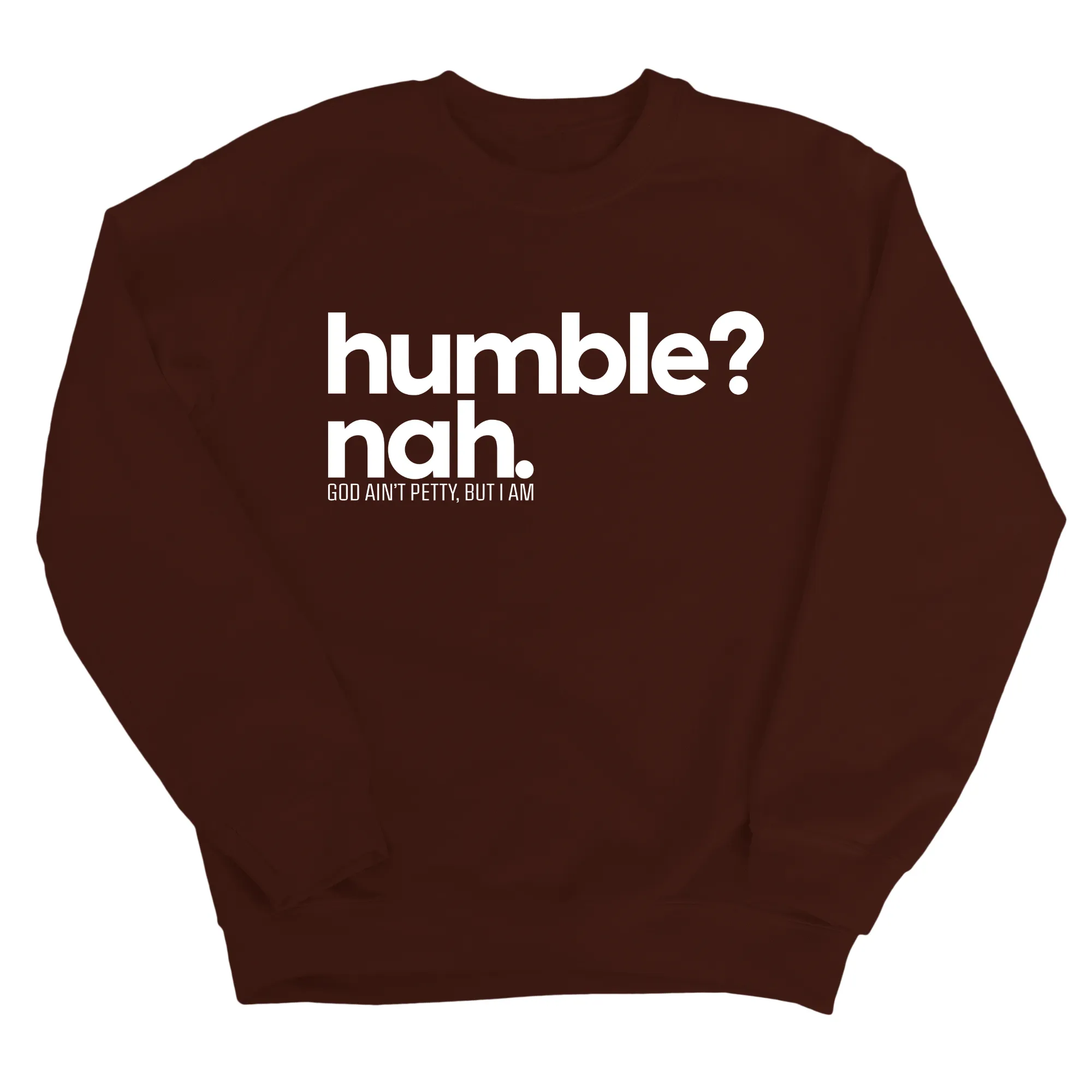 Humble Nah Unisex Sweatshirt
