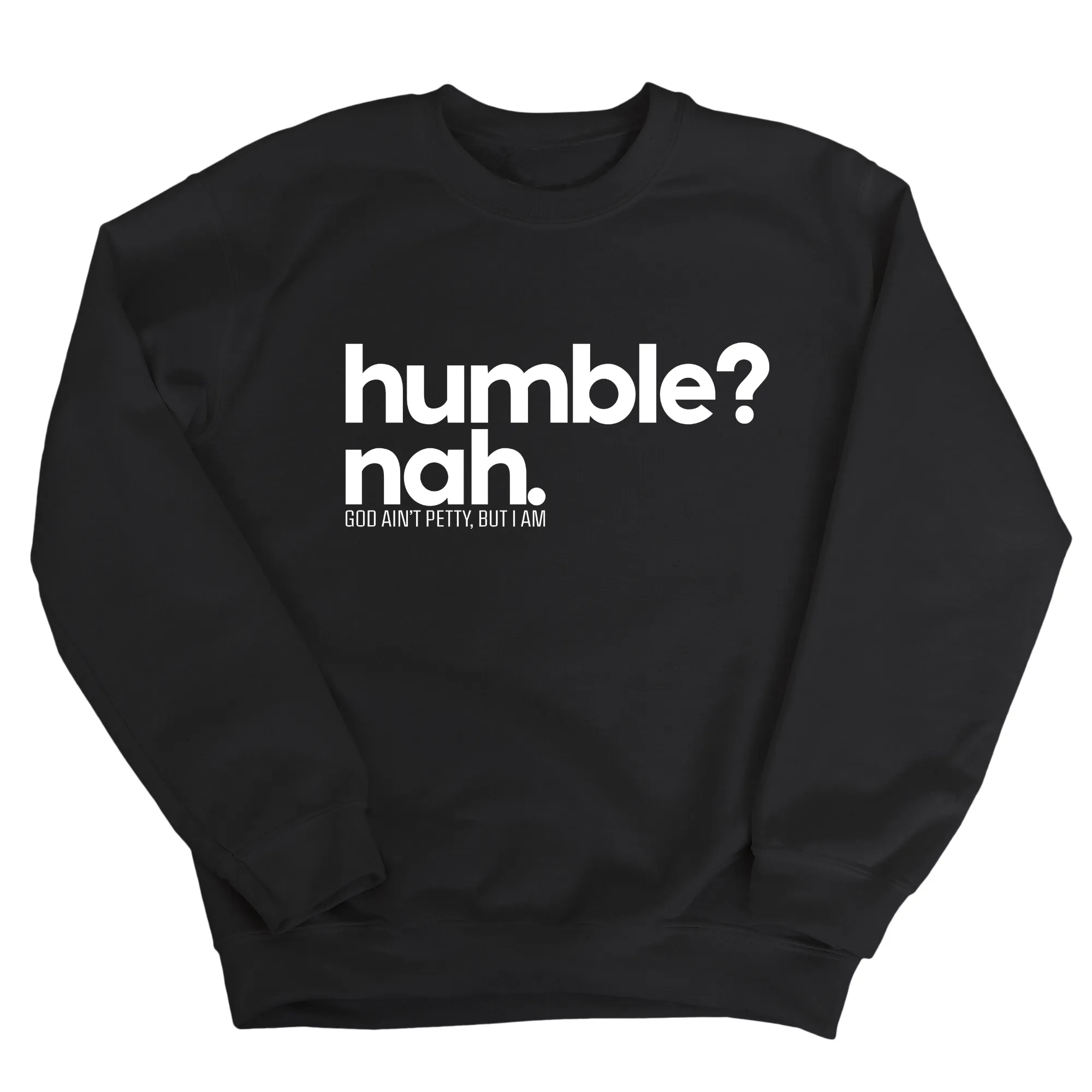 Humble Nah Unisex Sweatshirt