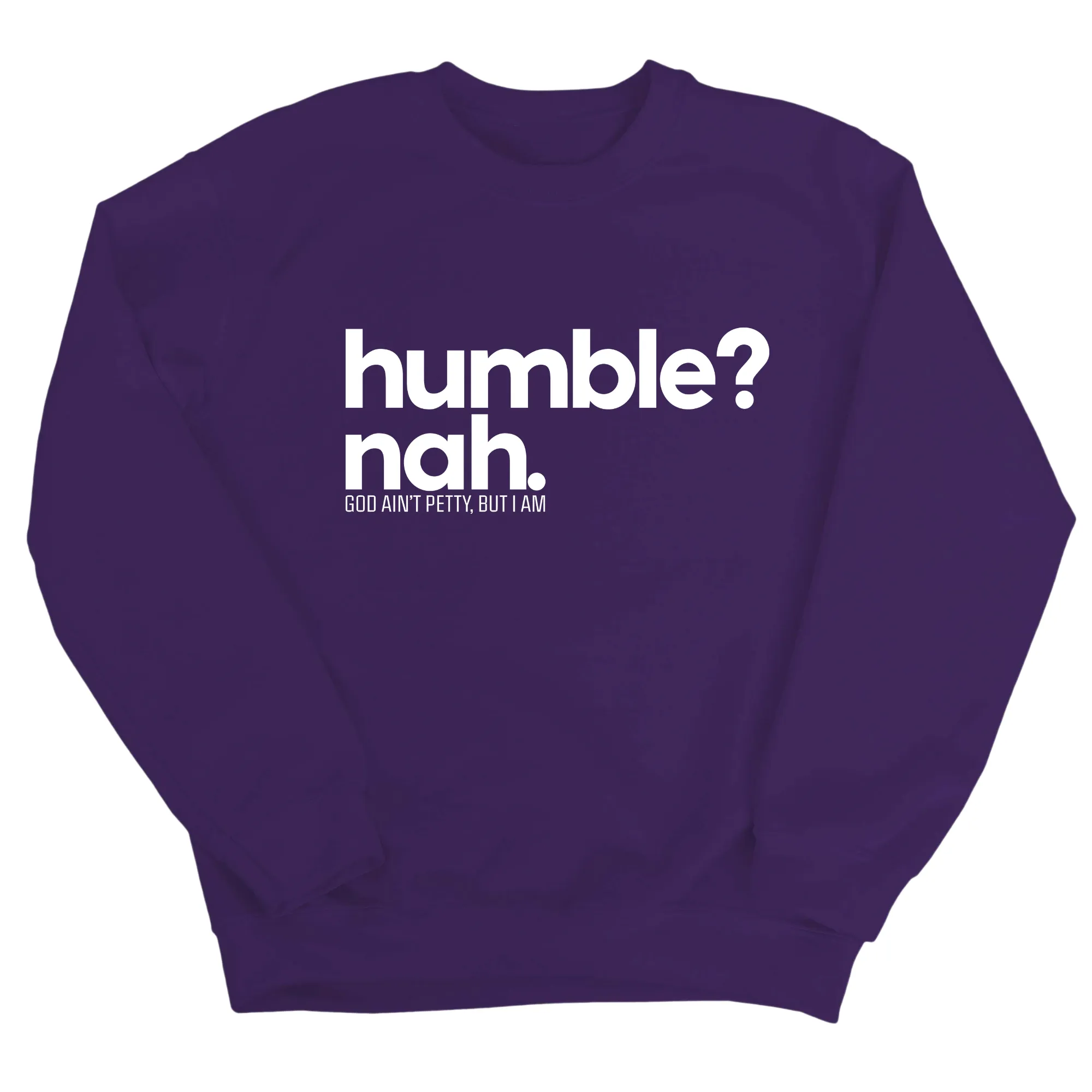 Humble Nah Unisex Sweatshirt