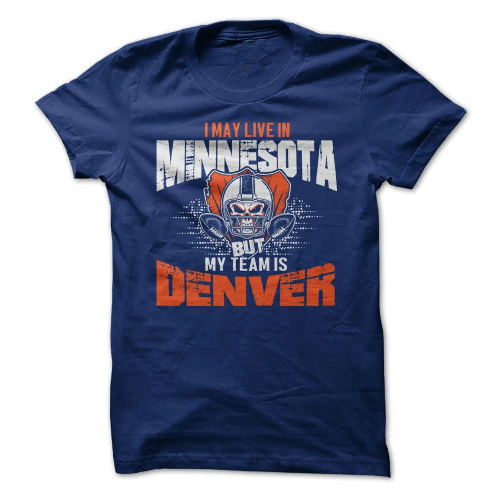 I May Live in Minnesota but My Team is Denver