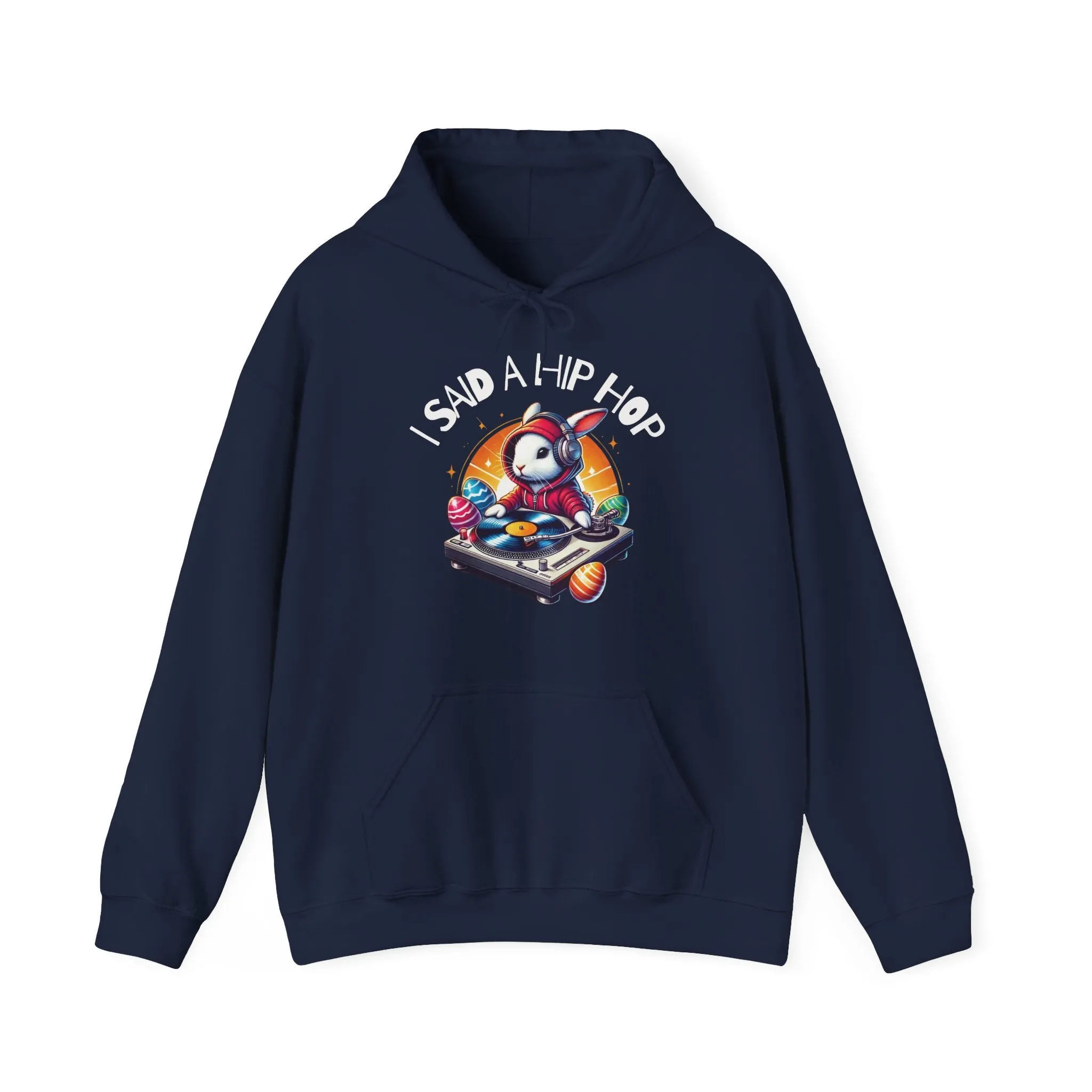 I Said A Hip Hop Rappers Delight Meme Easter Hoodie