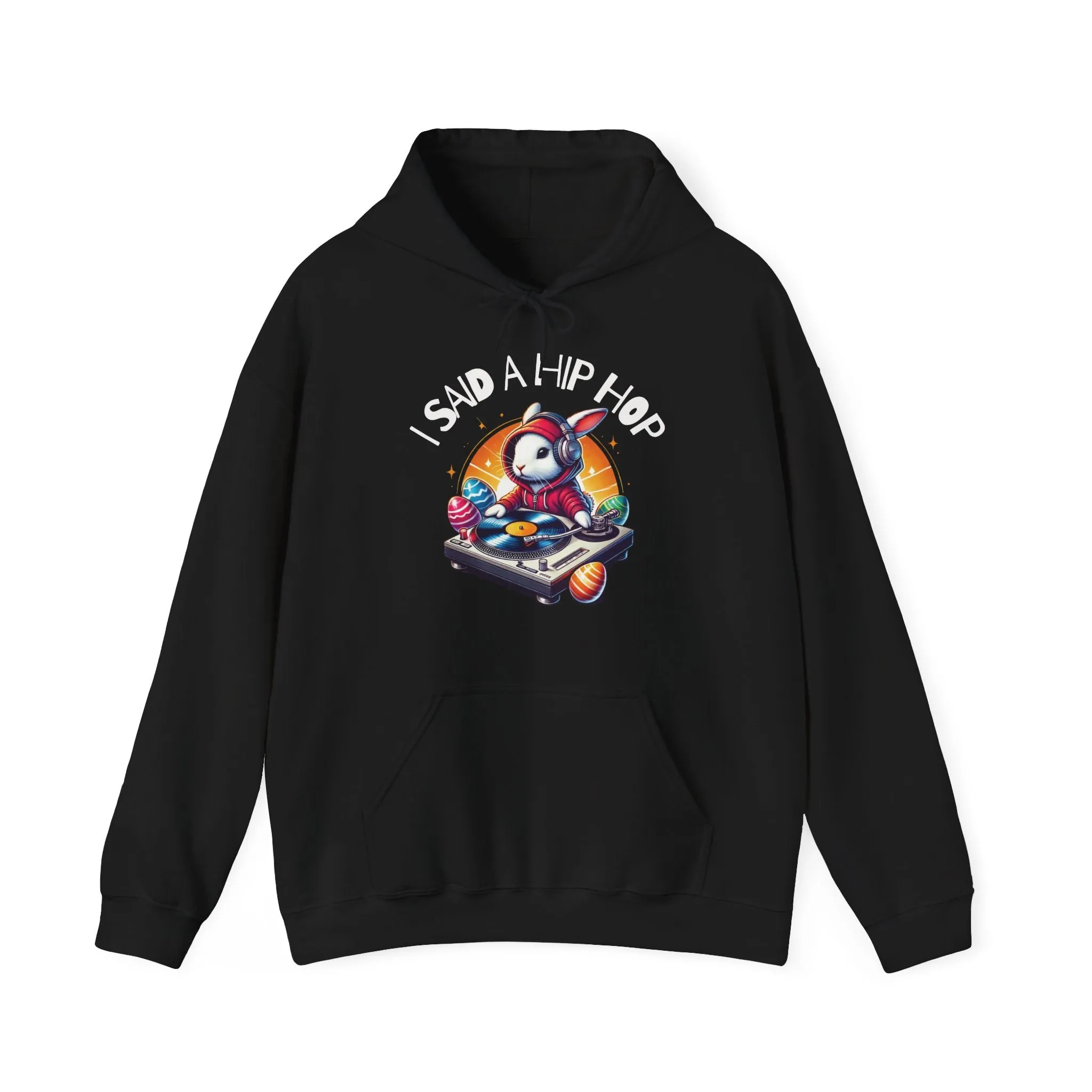 I Said A Hip Hop Rappers Delight Meme Easter Hoodie
