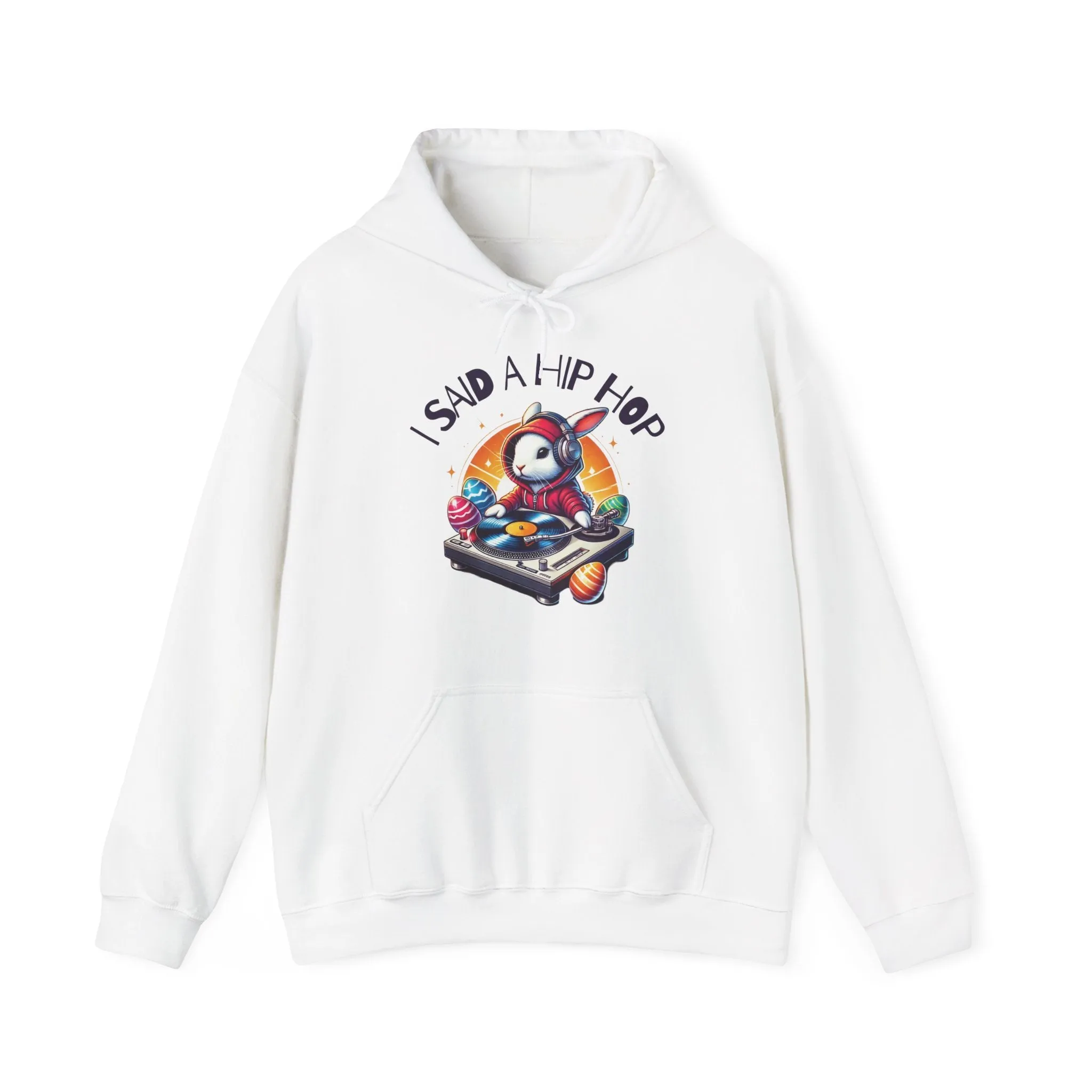 I Said A Hip Hop Rappers Delight Meme Easter Hoodie