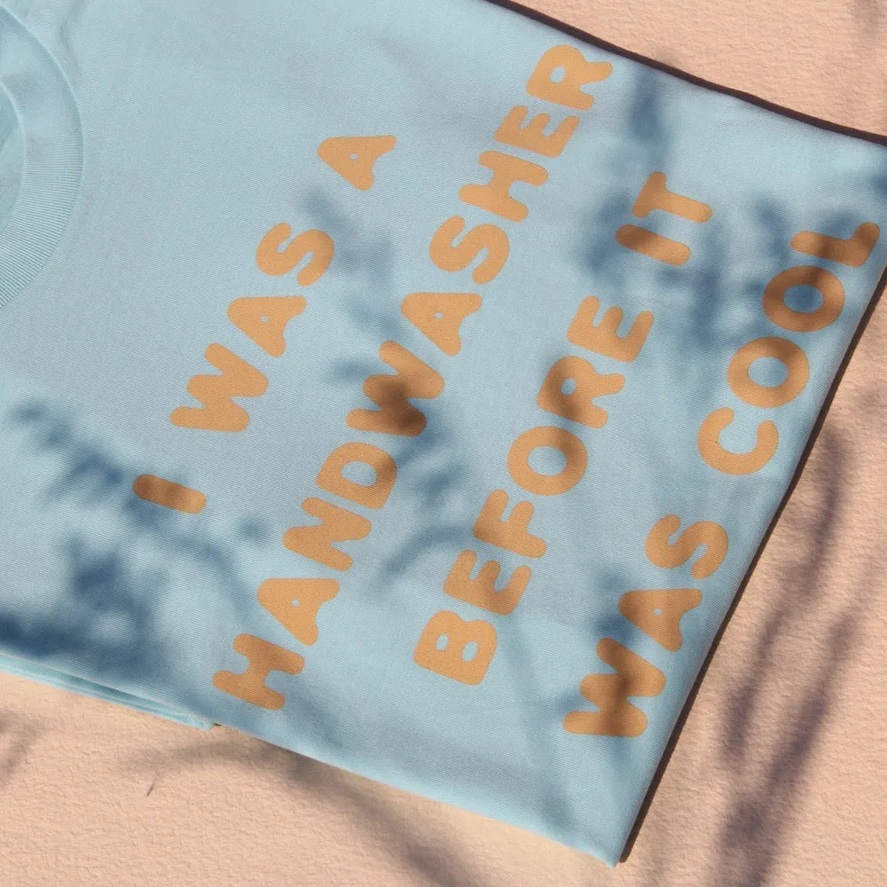 I Was A Handwasher Before It Was Cool T-Shirt