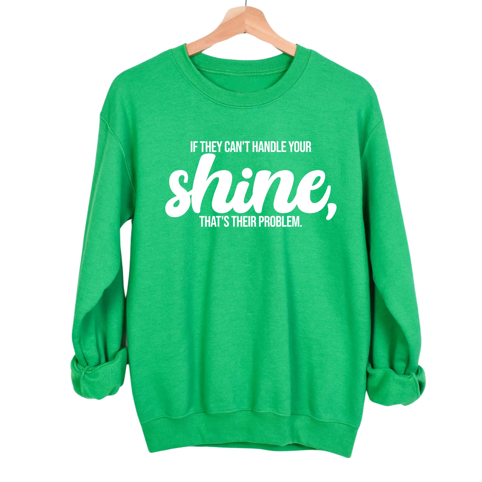 If they Can't Handle your Shine that's their Problem Unisex Sweatshirt