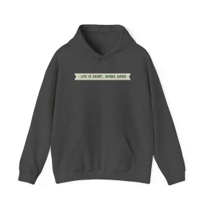 Life Is Short Smoke Weed Unisex Hooded Sweatshirt