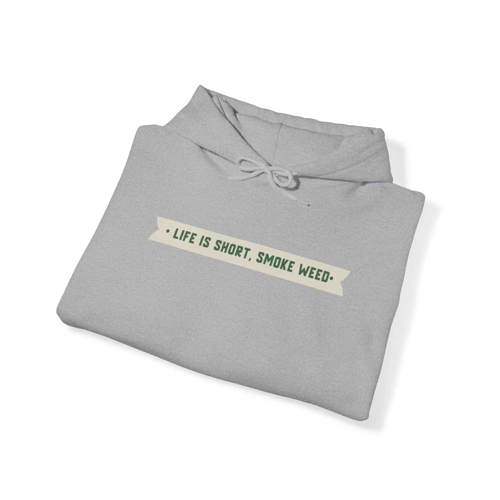 Life Is Short Smoke Weed Unisex Hooded Sweatshirt