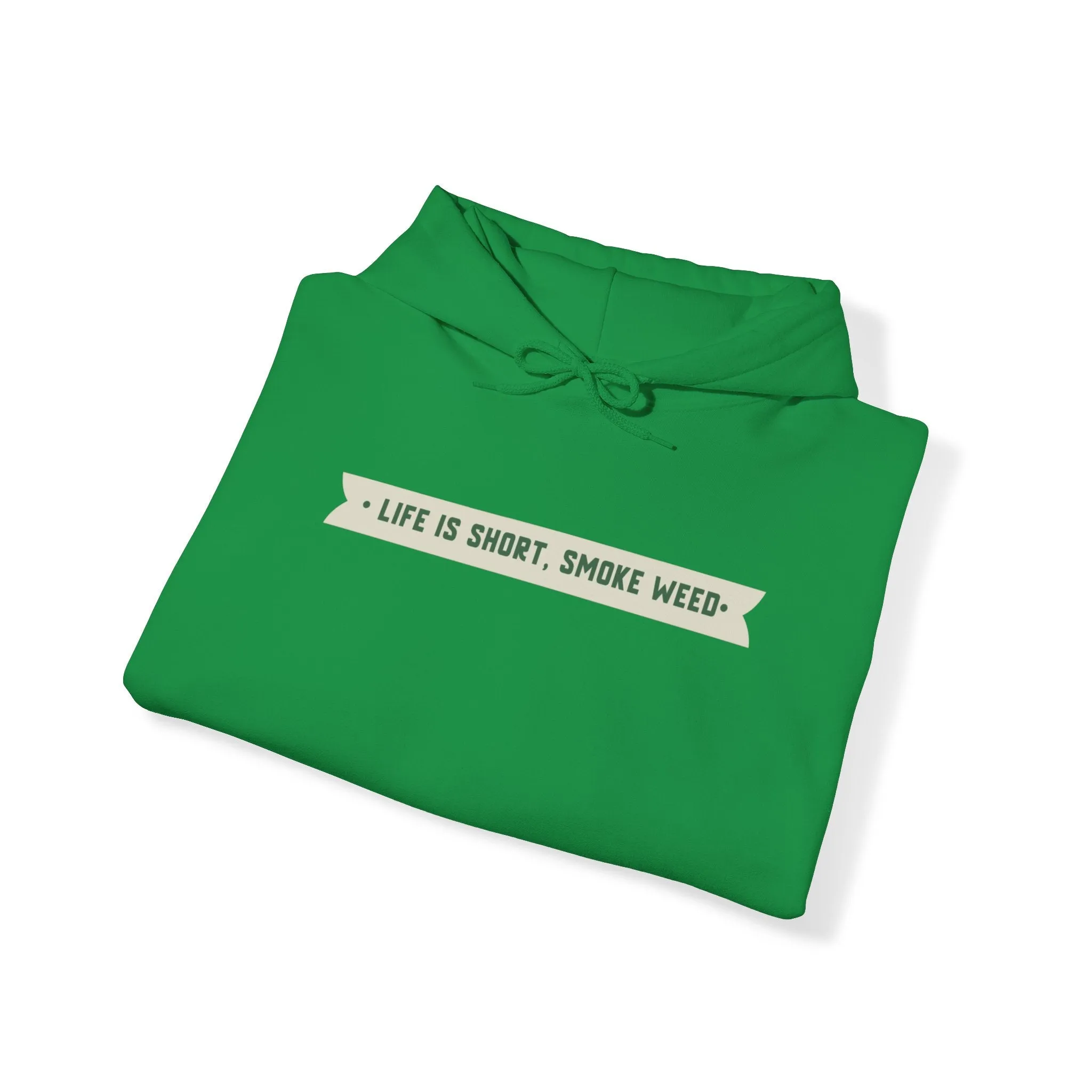 Life Is Short Smoke Weed Unisex Hooded Sweatshirt