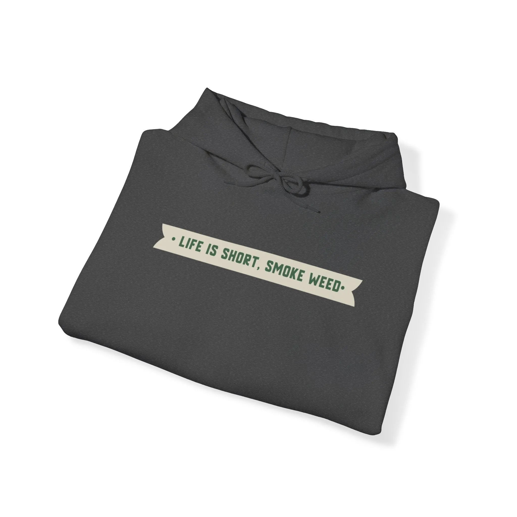 Life Is Short Smoke Weed Unisex Hooded Sweatshirt
