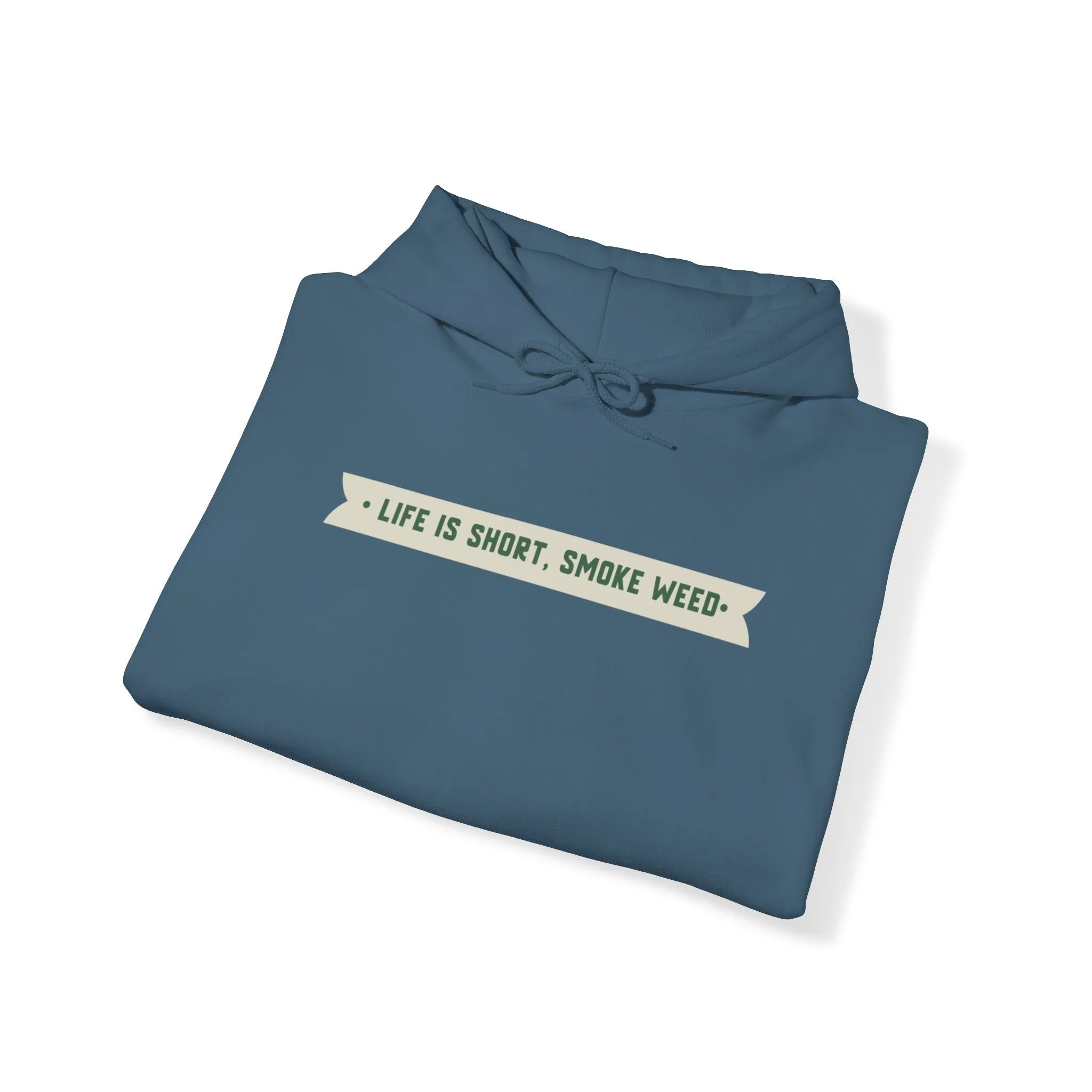 Life Is Short Smoke Weed Unisex Hooded Sweatshirt