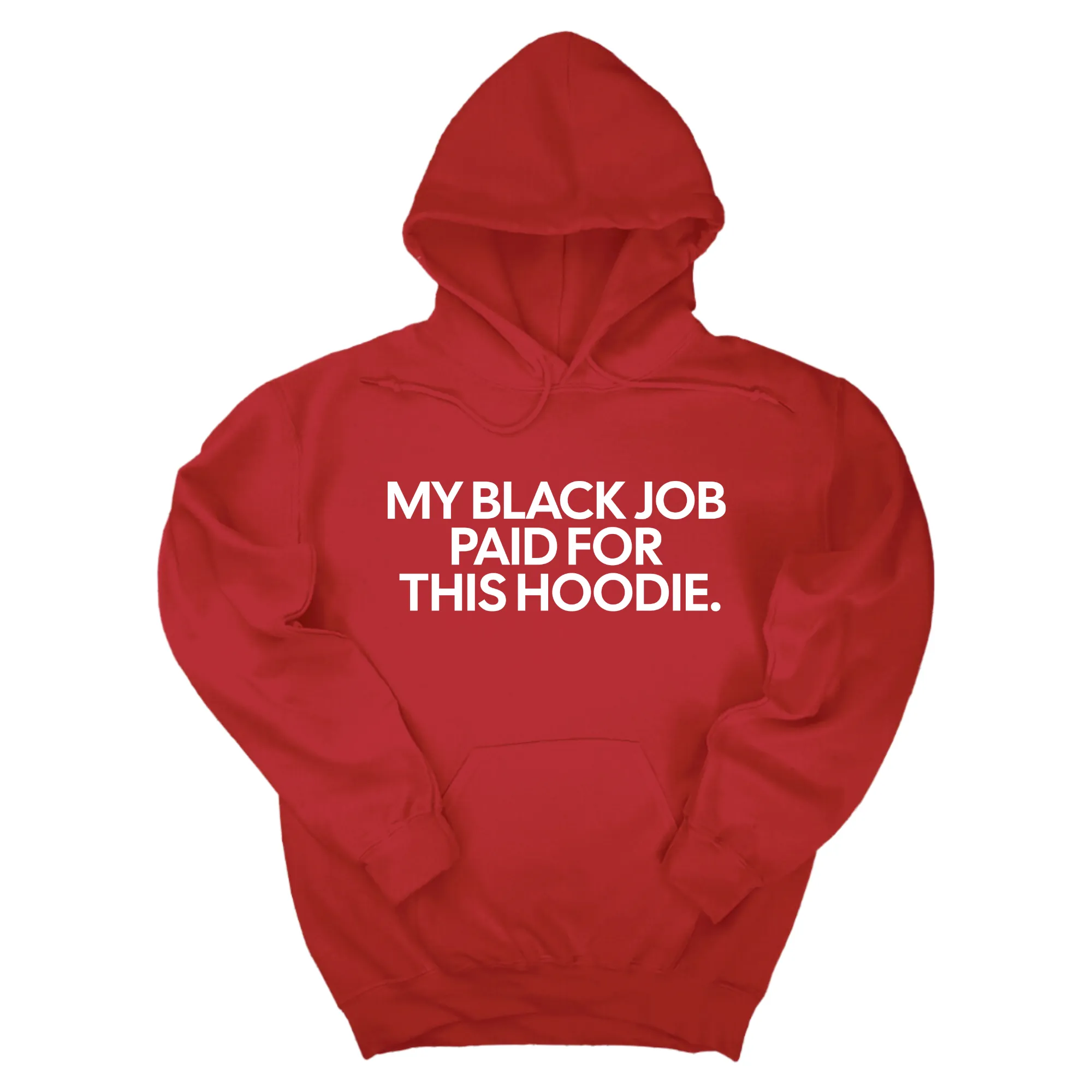 My Black Job Paid for this Hoodie Unisex Hoodie