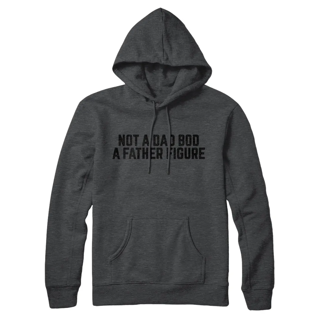 Not A Dad Bod A Father Figure Hoodie