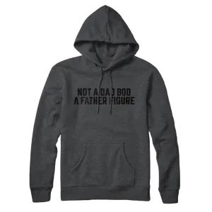 Not A Dad Bod A Father Figure Hoodie