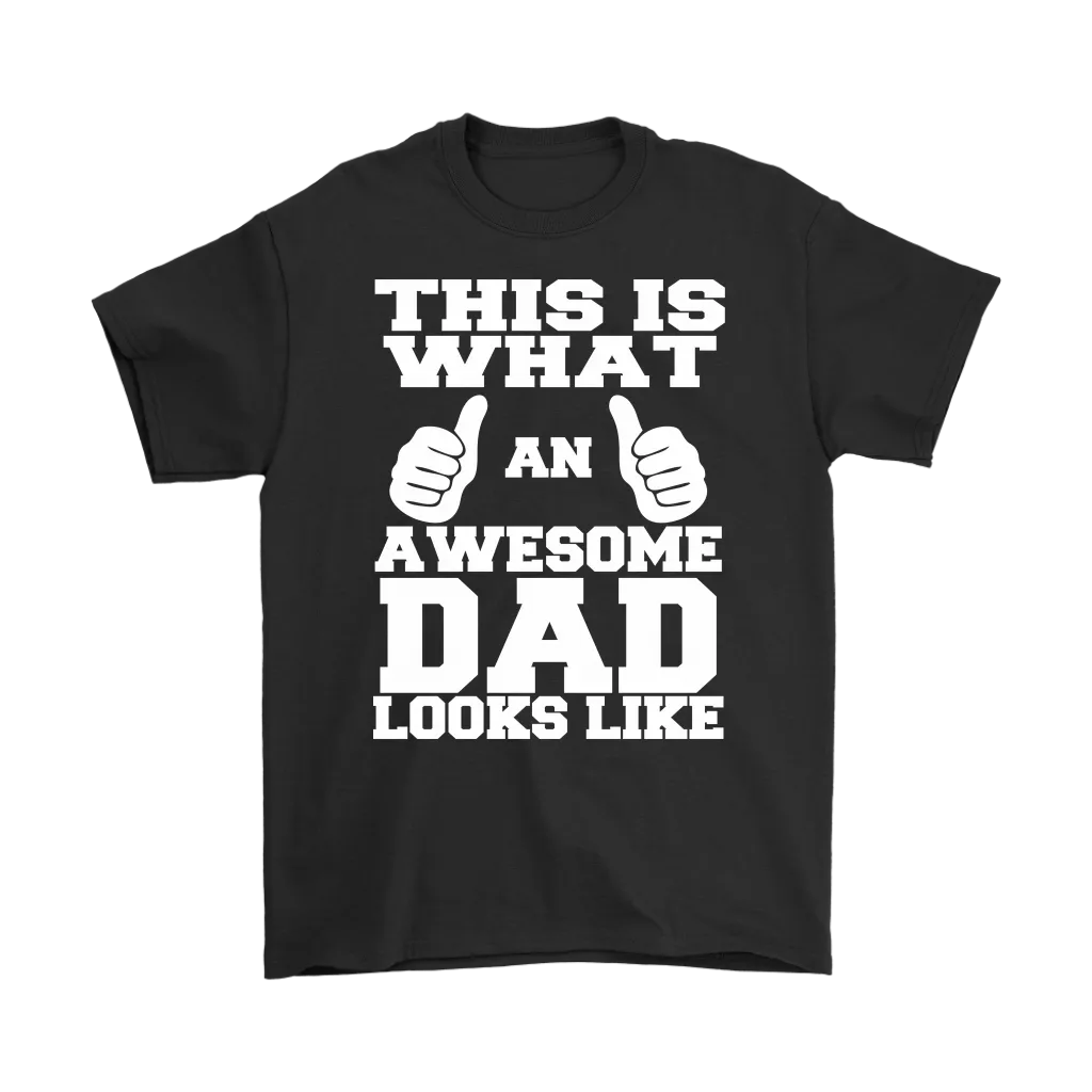 "This Is What An Awesome Dad Looks Like" - Shirts and Hoodies