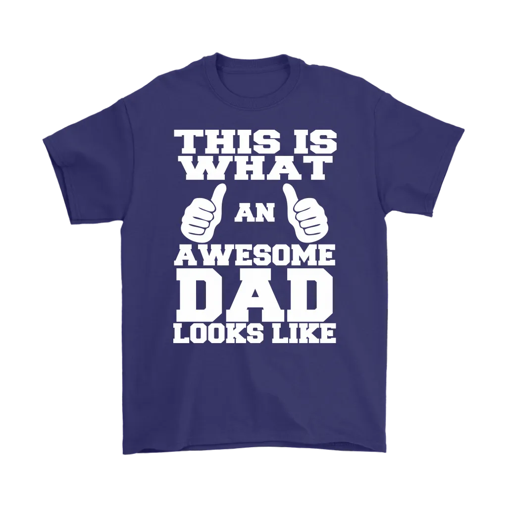 "This Is What An Awesome Dad Looks Like" - Shirts and Hoodies