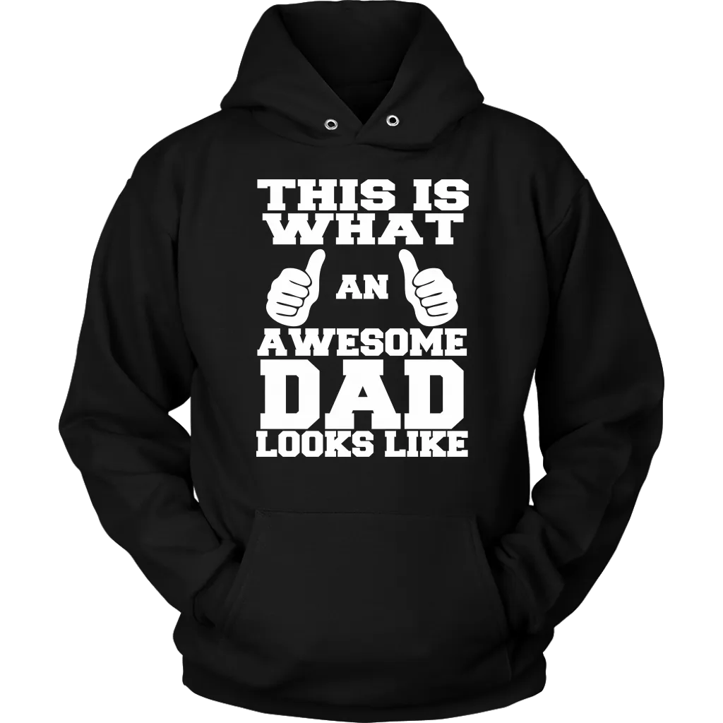 "This Is What An Awesome Dad Looks Like" - Shirts and Hoodies