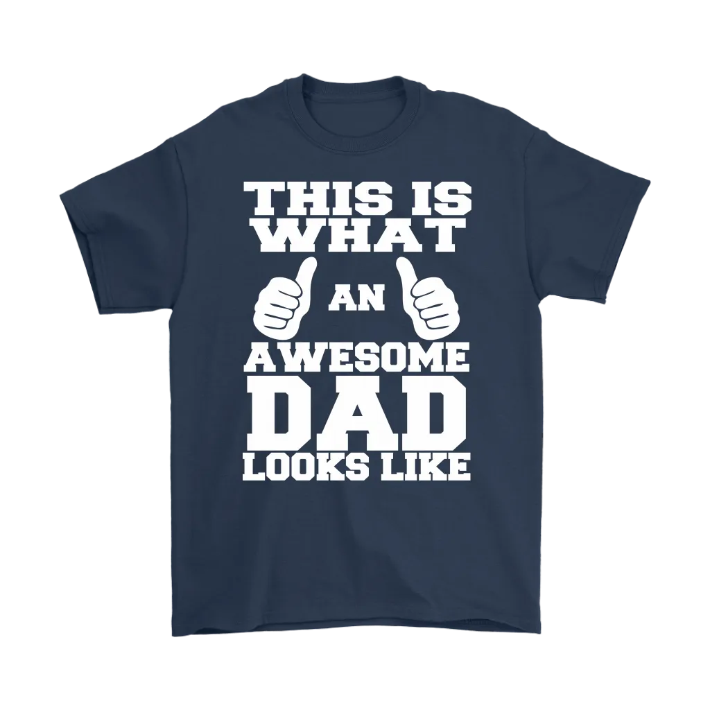 "This Is What An Awesome Dad Looks Like" - Shirts and Hoodies