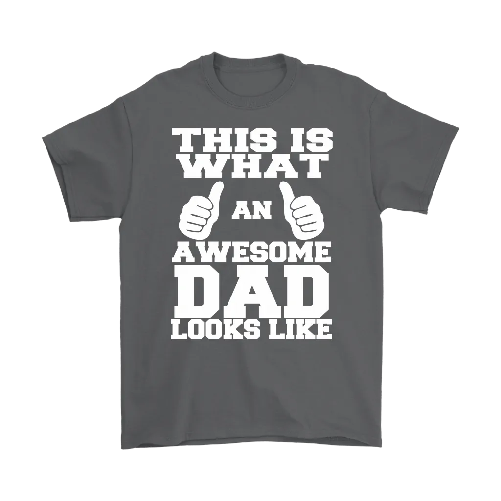 "This Is What An Awesome Dad Looks Like" - Shirts and Hoodies