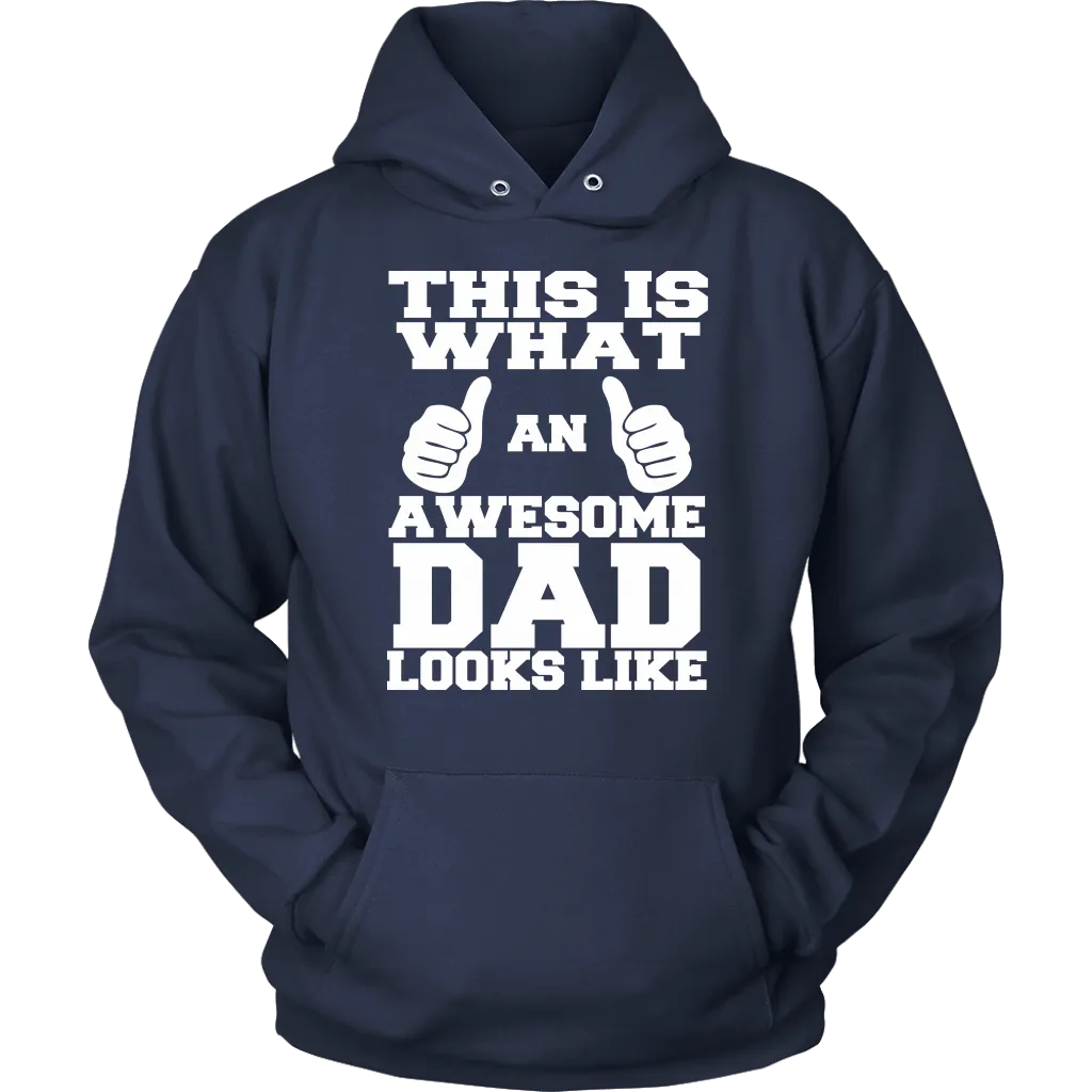 "This Is What An Awesome Dad Looks Like" - Shirts and Hoodies