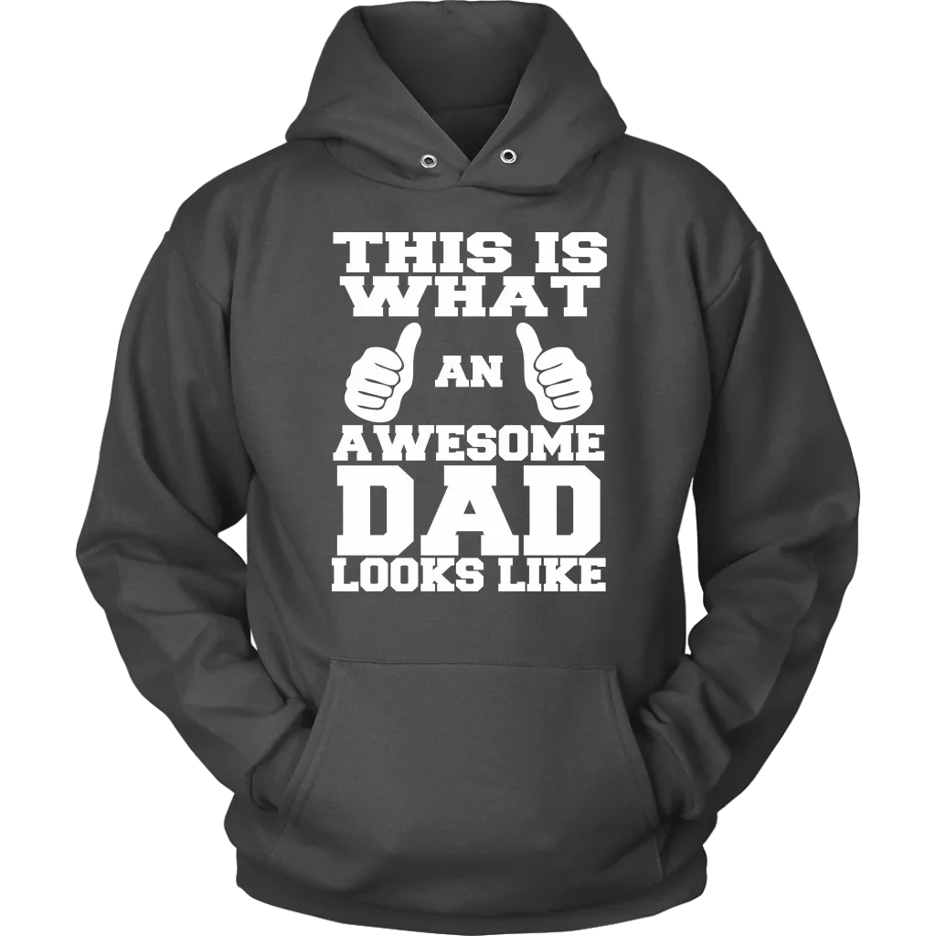 "This Is What An Awesome Dad Looks Like" - Shirts and Hoodies