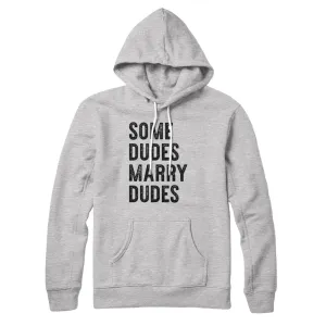 Some Dudes Marry Dudes Hoodie
