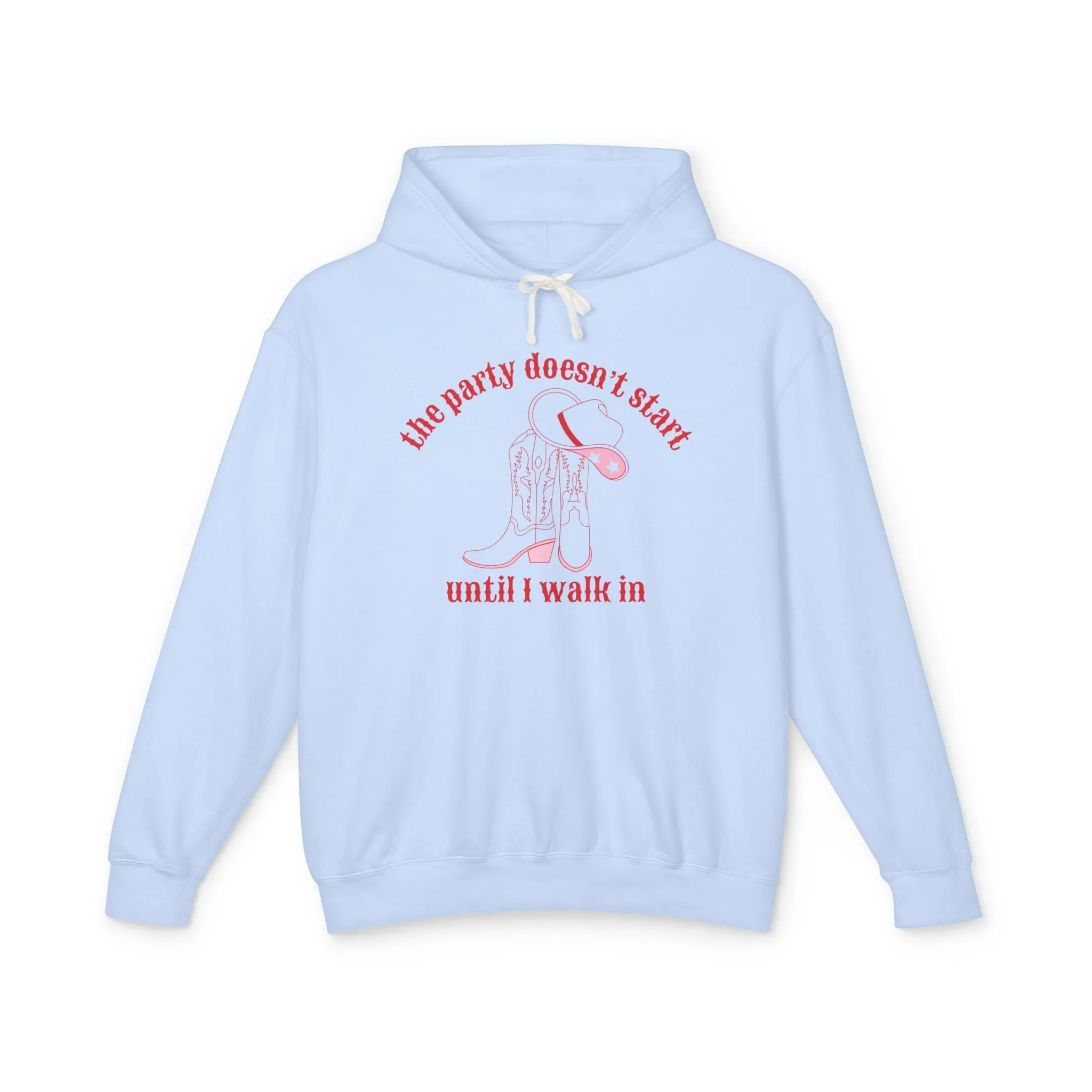 The Party Doesn't Start Until I Walk In Lightweight Hoodie